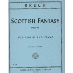 Bruch, Max - Scottish Fantasy Op. 46 for Violin and Piano - Arranged by Galamian - International